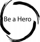 BE A HERO