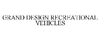 GRAND DESIGN RECREATIONAL VEHICLES