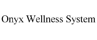 ONYX WELLNESS SYSTEM