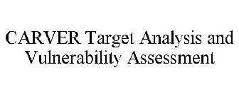 CARVER TARGET ANALYSIS AND VULNERABILITY ASSESSMENT