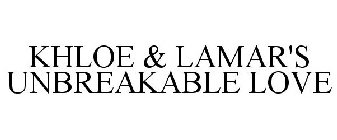 KHLOE & LAMAR'S UNBREAKABLE LOVE