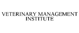 VETERINARY MANAGEMENT INSTITUTE