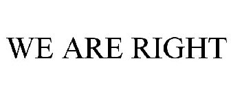 WE ARE RIGHT