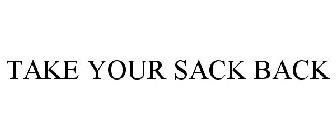 TAKE YOUR SACK BACK