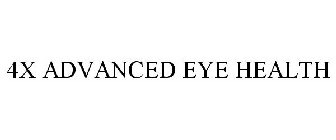 4X ADVANCED EYE HEALTH