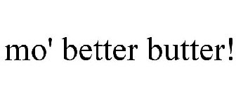 MO' BETTER BUTTER!