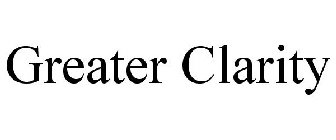 GREATER CLARITY