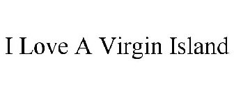I LOVE A VIRGIN ISLAND