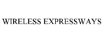 WIRELESS EXPRESSWAYS