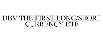 DBV THE FIRST LONG/SHORT CURRENCY ETF