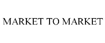 MARKET TO MARKET