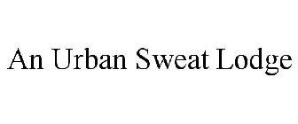 AN URBAN SWEAT LODGE