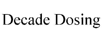 DECADE DOSING