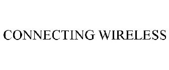 CONNECTING WIRELESS
