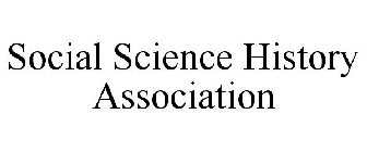 SOCIAL SCIENCE HISTORY ASSOCIATION