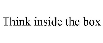 THINK INSIDE THE BOX