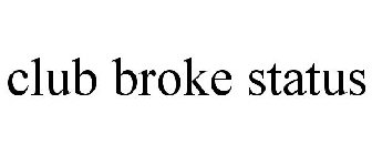 CLUB BROKE STATUS