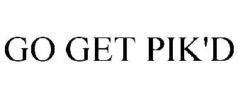 GO GET PIK'D