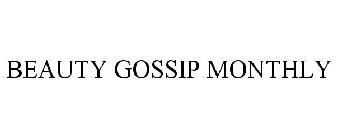 BEAUTY GOSSIP MONTHLY