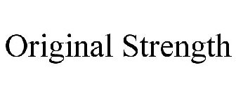 ORIGINAL STRENGTH