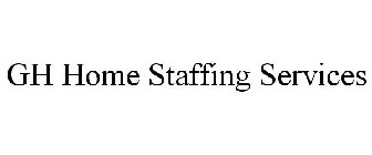 GH HOME STAFFING SERVICES