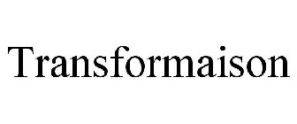 TRANSFORMAISON