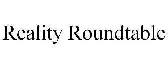 REALITY ROUNDTABLE