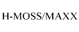 H-MOSS|MAXX