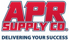 APR SUPPLY CO. DELIVERING YOUR SUCCESS