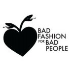 BAD FASHION FOR BAD PEOPLE