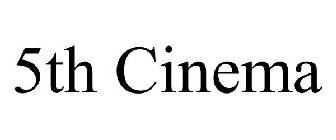 5TH CINEMA