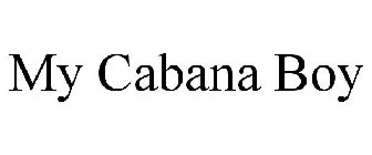MY CABANA BOY