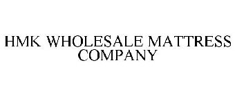 HMK WHOLESALE MATTRESS COMPANY