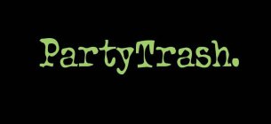 PARTYTRASH.