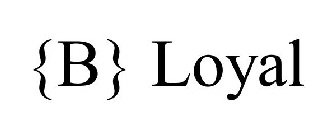 {B} LOYAL