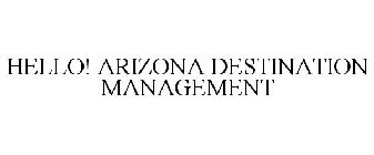 HELLO! ARIZONA DESTINATION MANAGEMENT