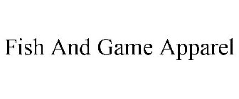 FISH AND GAME APPAREL