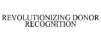 REVOLUTIONIZING DONOR RECOGNITION