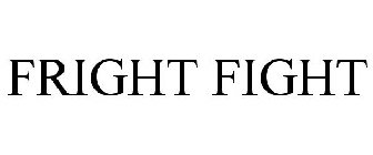 FRIGHT FIGHT
