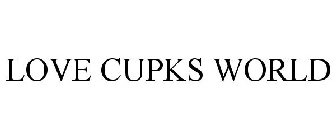 LOVE CUPKS WORLD