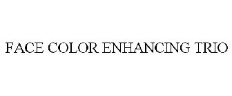 FACE COLOR ENHANCING TRIO