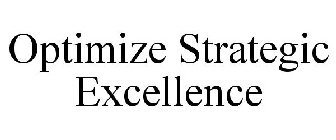 OPTIMIZE STRATEGIC EXCELLENCE