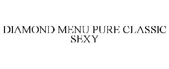 DIAMOND MENU PURE CLASSIC SEXY