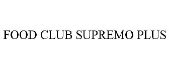 FOOD CLUB SUPREMO PLUS