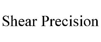 SHEAR PRECISION