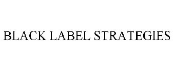 BLACK LABEL STRATEGIES