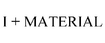 I + MATERIAL