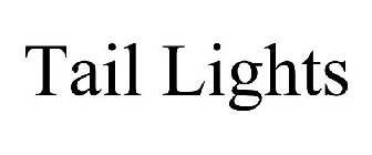 TAIL LIGHTS