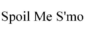 SPOIL ME S'MO