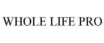 WHOLE LIFE PRO